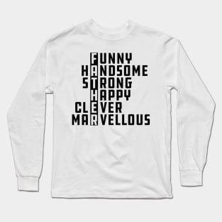 Father - Funny Handsome Strong Happy Clever Marvellous Long Sleeve T-Shirt